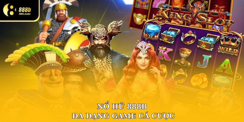 Nổ hũ 888B có nhiều sản phẩm đa dạng với các chủ đề hấp dẫn